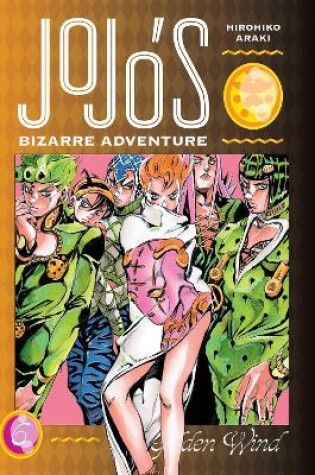 Cover of JoJo's Bizarre Adventure: Part 5--Golden Wind, Vol. 6