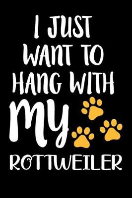 Book cover for I Just Want To Hang With My Rottweiler