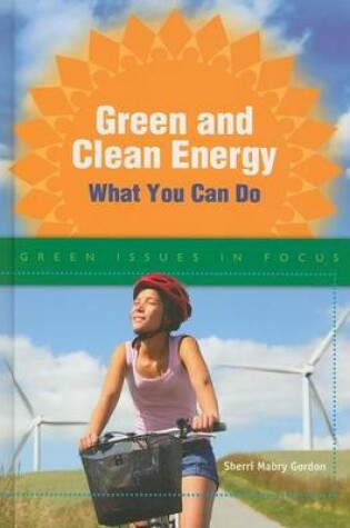Cover of Green and Clean Energy: What You Can Do