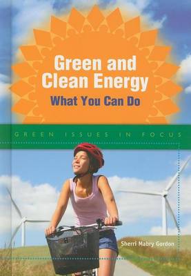 Cover of Green and Clean Energy: What You Can Do