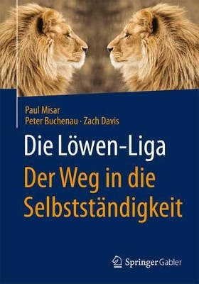 Book cover for Die Löwen-Liga: Der Weg in die Selbstständigkeit