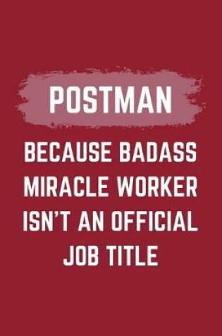 Cover of Postman Because Badass Miracle Worker Isn't An Official Job Title