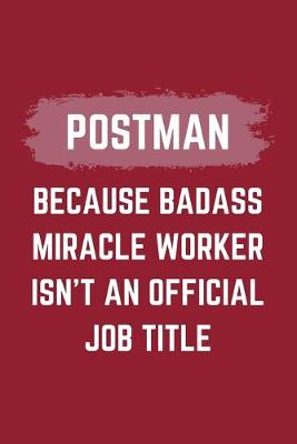 Book cover for Postman Because Badass Miracle Worker Isn't An Official Job Title