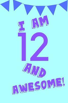 Book cover for I Am 12 and Awesome!