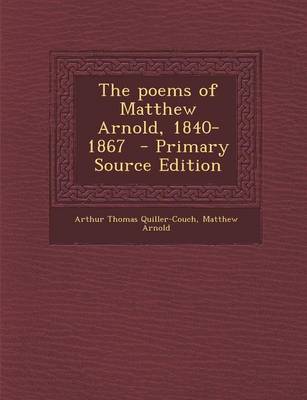 Book cover for The Poems of Matthew Arnold, 1840-1867 - Primary Source Edition