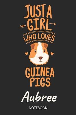 Book cover for Just A Girl Who Loves Guinea Pigs - Aubree - Notebook