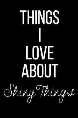 Book cover for Things I Love About Shiny Things