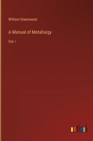 Cover of A Manual of Metallurgy