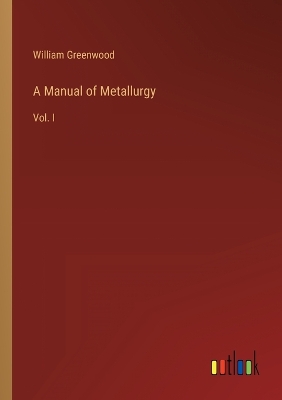 Book cover for A Manual of Metallurgy