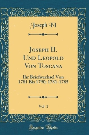 Cover of Joseph II. Und Leopold Von Toscana, Vol. 1