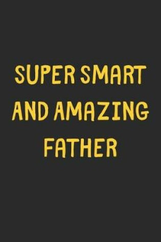 Cover of Super Smart And Amazing Father