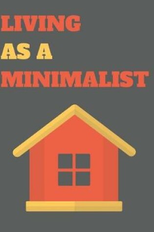 Cover of Living as a Minimalist