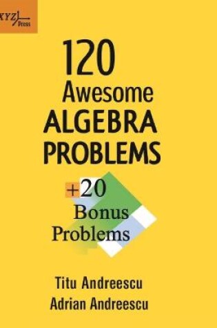 Cover of 120 Awesome Algebra Problems + 20 Bonus Problems