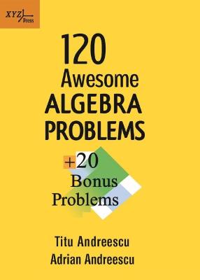 Book cover for 120 Awesome Algebra Problems + 20 Bonus Problems