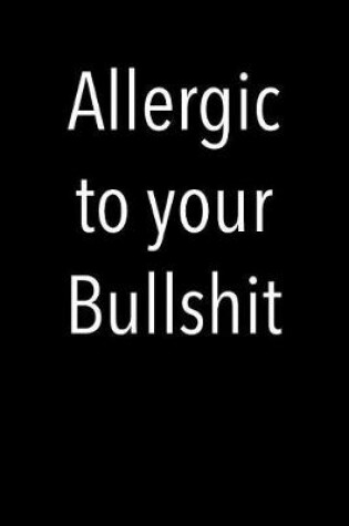 Cover of Allergic to Your Bullshit