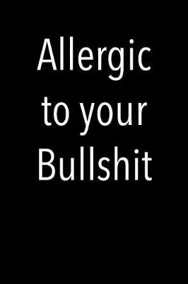 Book cover for Allergic to Your Bullshit