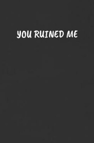 Cover of You Ruined Me