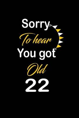 Book cover for Sorry To hear You got Old 22