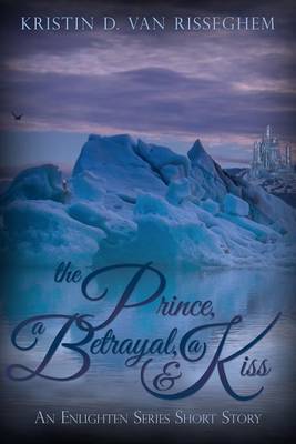 Book cover for The Prince, a Betrayal, & a Kiss
