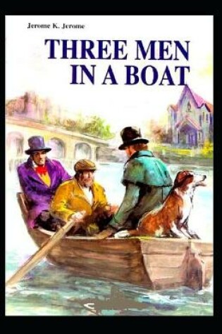 Cover of Three Men in The Boat-Latest Classic Edition(Illustrated & Annotated)