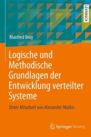 Cover of Logische und Methodische Grundlagen der Entwicklung verteilter Systeme