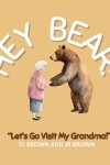 Book cover for Hey Bear! Let's Go Visit My Grandma!