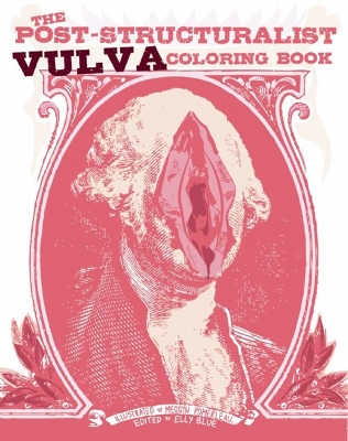 Cover of The Post-Structuralist Vulva Coloring Book