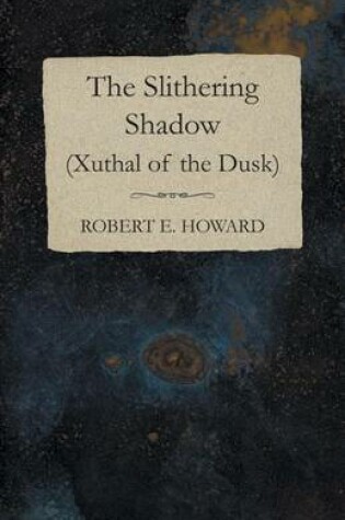 Cover of The Slithering Shadow (Xuthal of the Dusk)