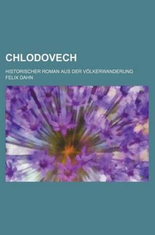 Cover of Chlodovech; Historischer Roman Aus Der Volkerwanderung