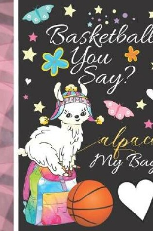 Cover of Basketball You Say? Alpaca My Bag