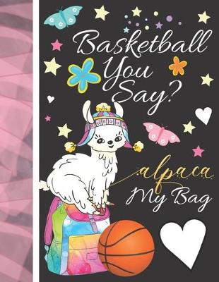 Book cover for Basketball You Say? Alpaca My Bag