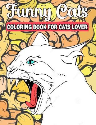Book cover for Funny Cats Coloring Book For Cats Lover