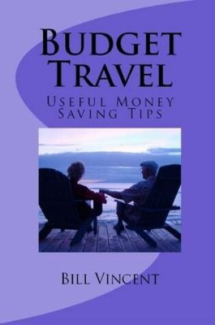 Cover of Budget Travel: Useful Money Saving Tips