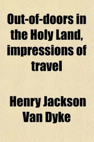 Cover of Out-Of-Doors in the Holy Land, Impressions of Travel