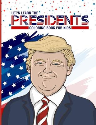 Cover of Let's Learn The Presidents Coloring Book For Kids