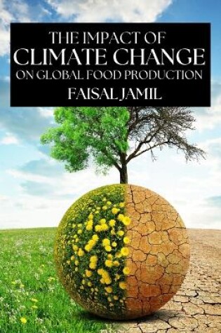 Cover of The Impact of Climate Change on Global Food Production