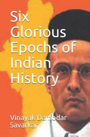 Cover of Six Glorious Epochs of Indian History