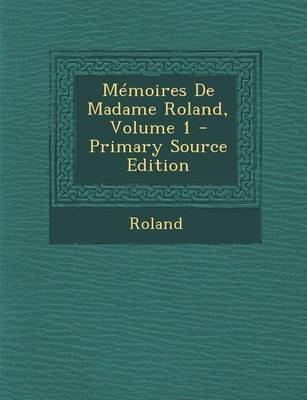 Book cover for Memoires de Madame Roland, Volume 1