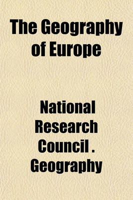 Book cover for The Geography of Europe; A Presentation of Some Aspects of European Geography for the Use of Members of the Students' Army Training Corps