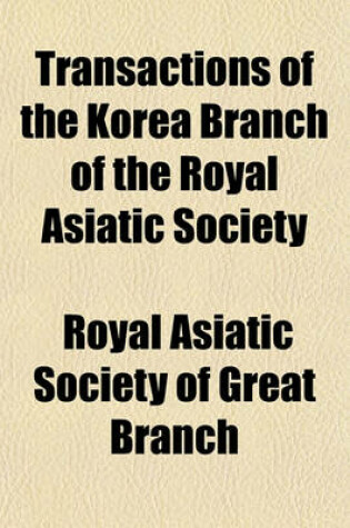 Cover of Transactions of the Korea Branch of the Royal Asiatic Society (Volume 2, PT. 2)