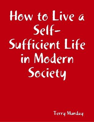 Book cover for How to Live a Self-Sufficient Life in Modern Society