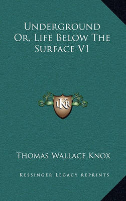 Book cover for Underground Or, Life Below the Surface V1