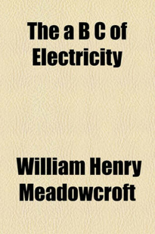 Cover of The A B C of Electricity