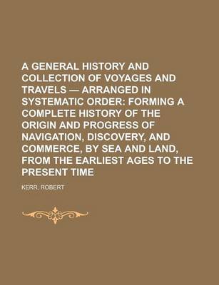 Book cover for A General History and Collection of Voyages and Travels - Volume 02 Arranged in Systematic Order; Forming a Complete History of the Origin and