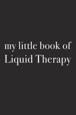 Cover of My Little Book of Liquid Therapy