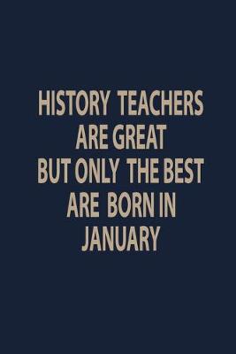 Book cover for History teachers are great but only the best are born in January