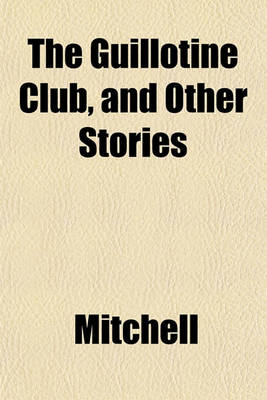 Book cover for The Guillotine Club, and Other Stories