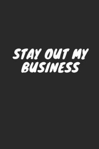 Cover of Stay Out My Business