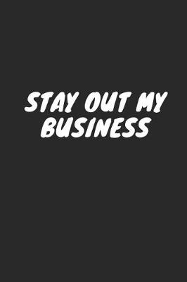 Book cover for Stay Out My Business