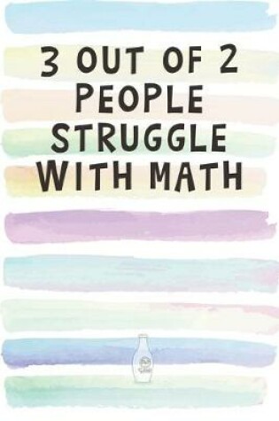 Cover of 3 out of 2 People Struggle with Math